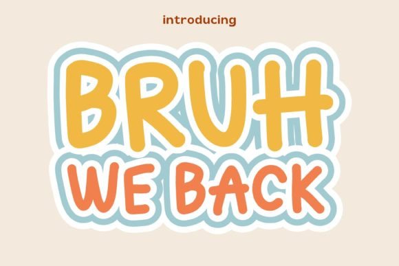 Bruh We Back: A Font for Bold Editorial Expression