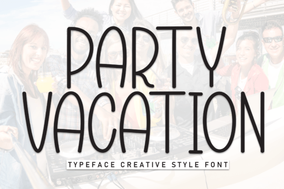 Party Vacation: The Font That Adds Personality to Your Campaigns